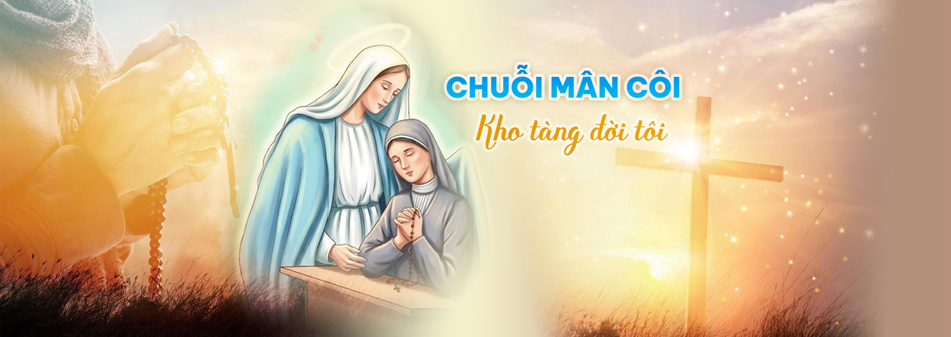 Tràng Chuỗi Mân Côi – Kho tàng của đời tôi
